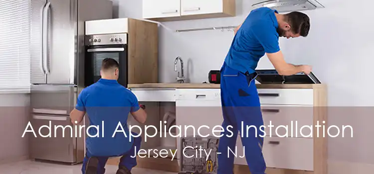 Admiral Appliances Installation Jersey City - NJ