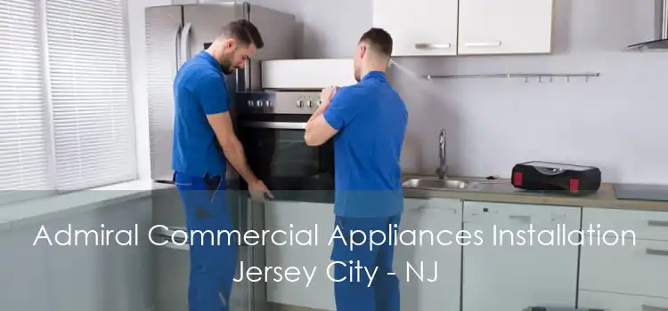 Admiral Commercial Appliances Installation Jersey City - NJ