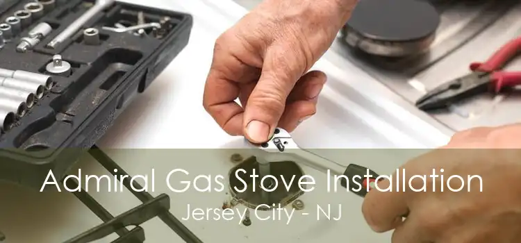 Admiral Gas Stove Installation Jersey City - NJ