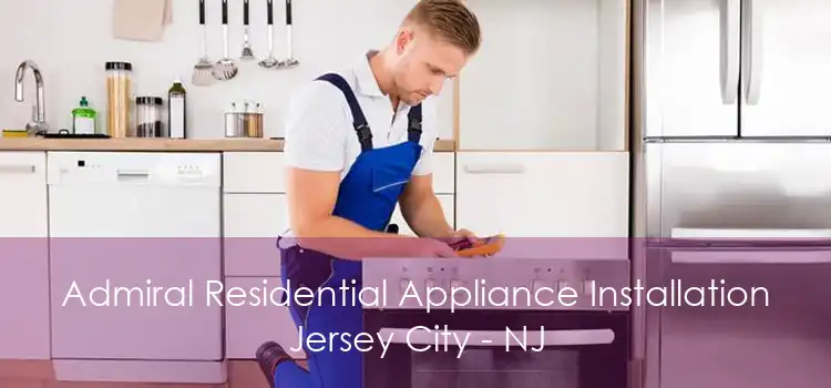 Admiral Residential Appliance Installation Jersey City - NJ