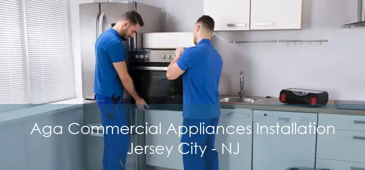 Aga Commercial Appliances Installation Jersey City - NJ