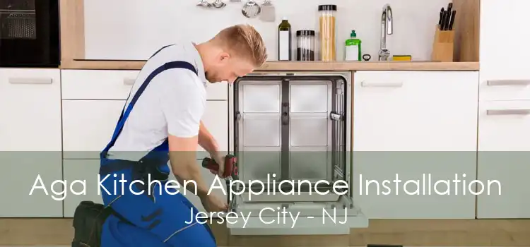 Aga Kitchen Appliance Installation Jersey City - NJ