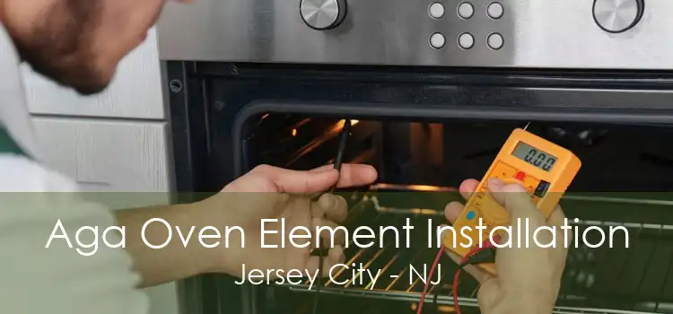 Aga Oven Element Installation Jersey City - NJ