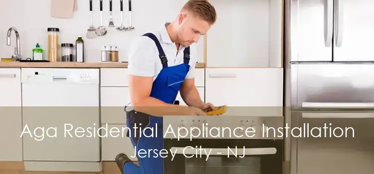 Aga Residential Appliance Installation Jersey City - NJ