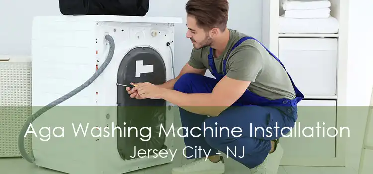 Aga Washing Machine Installation Jersey City - NJ