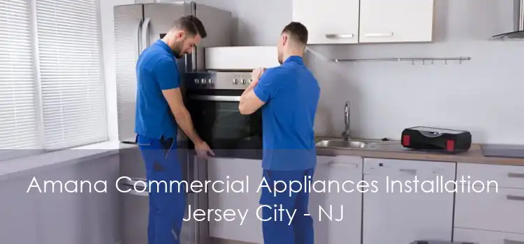 Amana Commercial Appliances Installation Jersey City - NJ