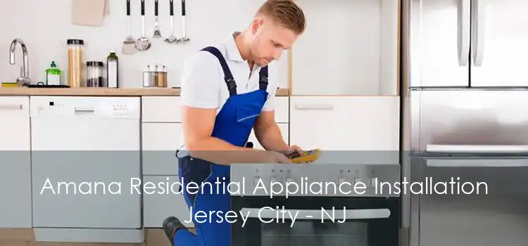 Amana Residential Appliance Installation Jersey City - NJ