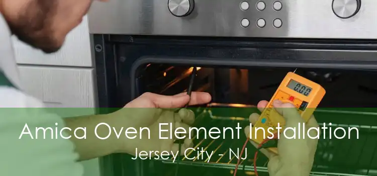 Amica Oven Element Installation Jersey City - NJ