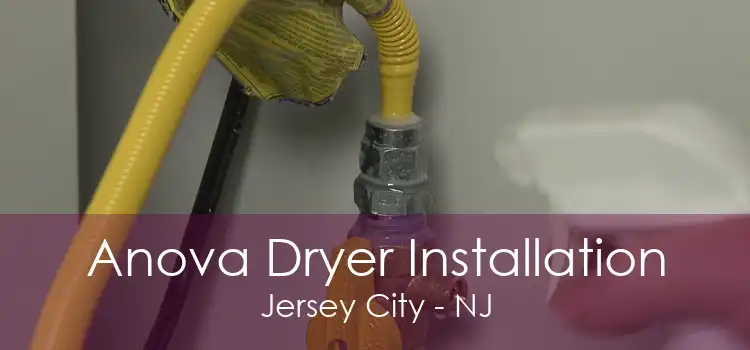 Anova Dryer Installation Jersey City - NJ