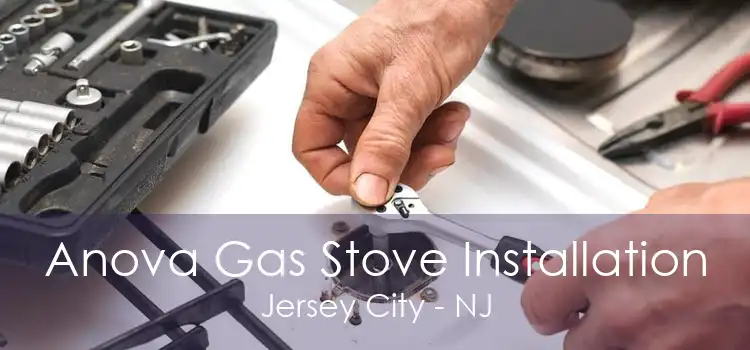 Anova Gas Stove Installation Jersey City - NJ