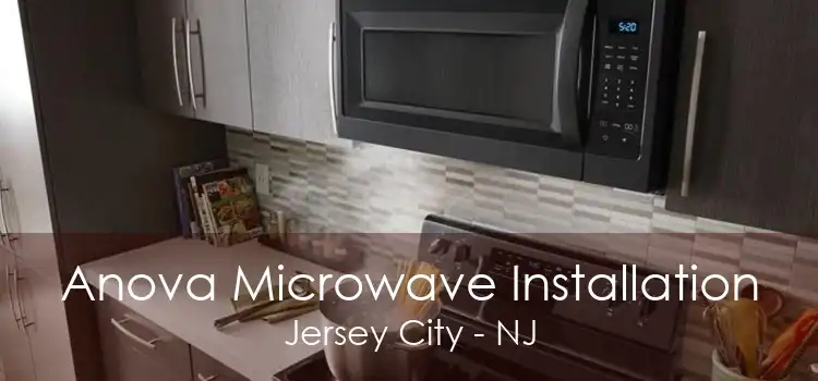 Anova Microwave Installation Jersey City - NJ