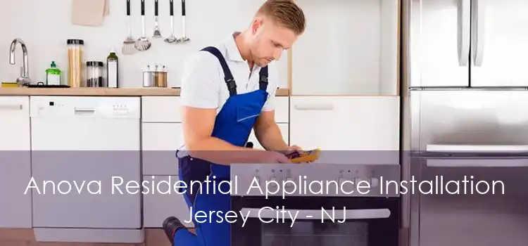 Anova Residential Appliance Installation Jersey City - NJ