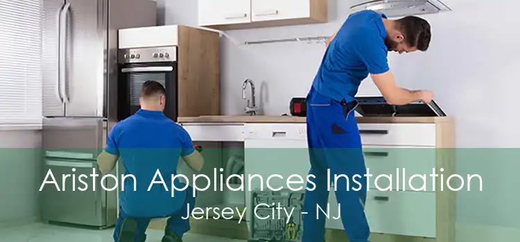 Ariston Appliances Installation Jersey City - NJ