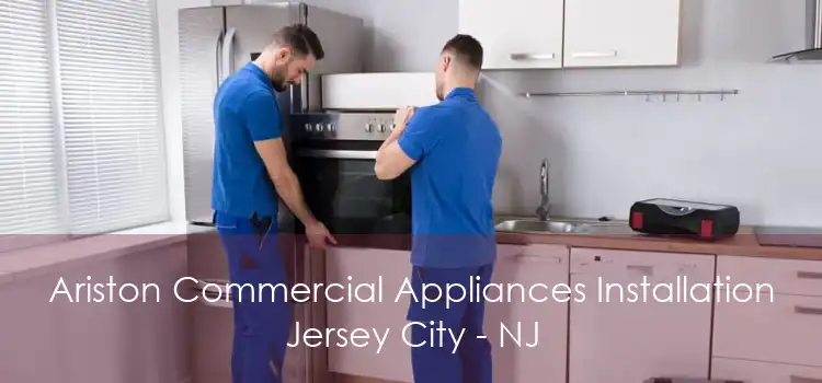 Ariston Commercial Appliances Installation Jersey City - NJ