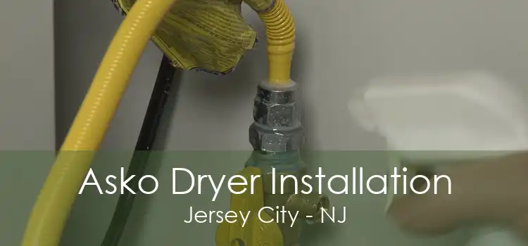 Asko Dryer Installation Jersey City - NJ