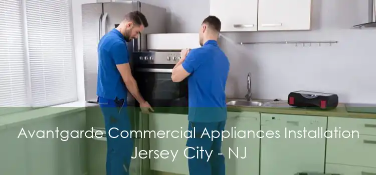 Avantgarde Commercial Appliances Installation Jersey City - NJ