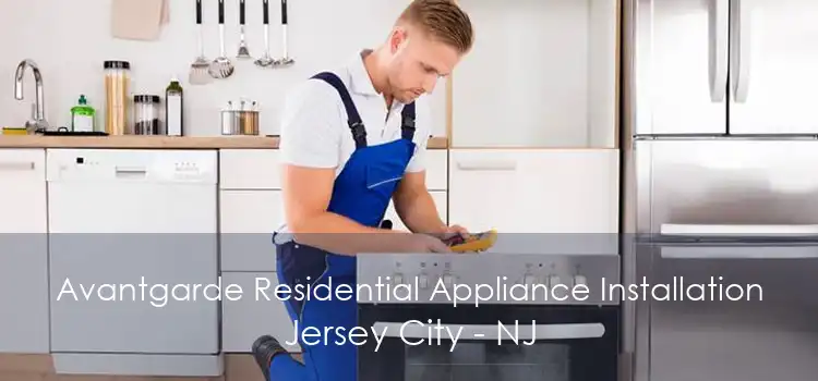 Avantgarde Residential Appliance Installation Jersey City - NJ