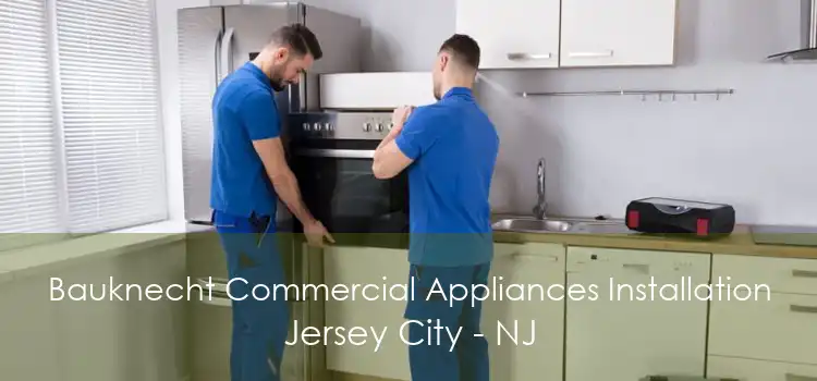 Bauknecht Commercial Appliances Installation Jersey City - NJ