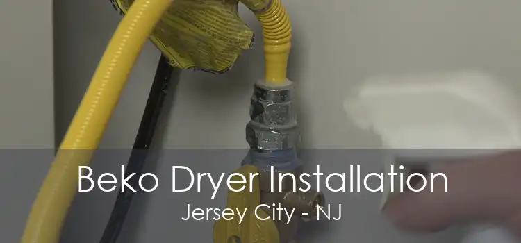 Beko Dryer Installation Jersey City - NJ