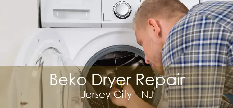 Beko Dryer Repair Jersey City - NJ