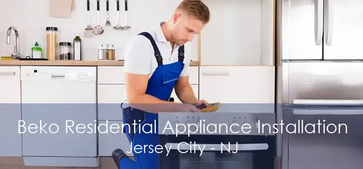 Beko Residential Appliance Installation Jersey City - NJ