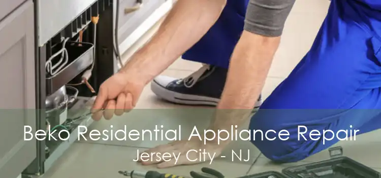 Beko Residential Appliance Repair Jersey City - NJ