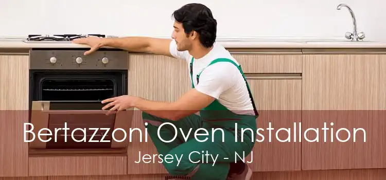 Bertazzoni Oven Installation Jersey City - NJ