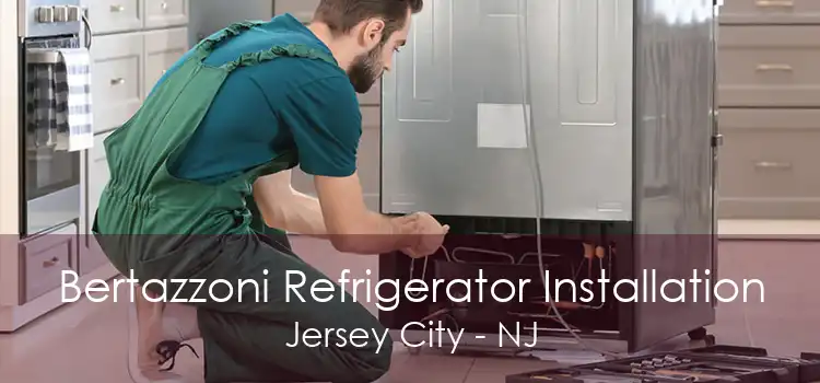 Bertazzoni Refrigerator Installation Jersey City - NJ