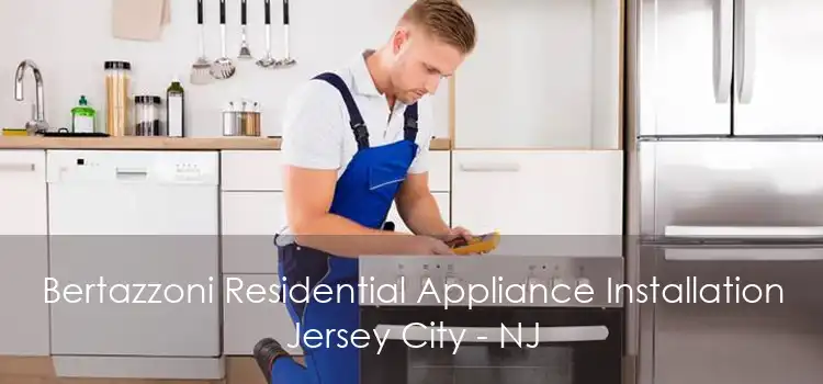 Bertazzoni Residential Appliance Installation Jersey City - NJ