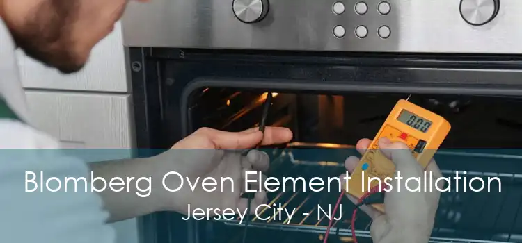 Blomberg Oven Element Installation Jersey City - NJ