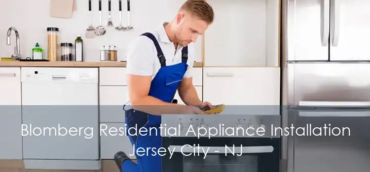 Blomberg Residential Appliance Installation Jersey City - NJ