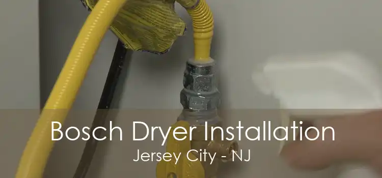 Bosch Dryer Installation Jersey City - NJ