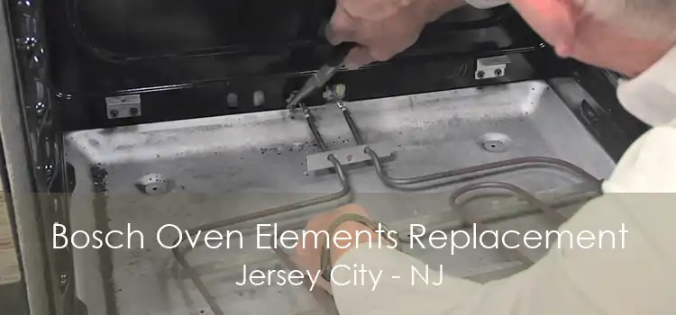 Bosch Oven Elements Replacement Jersey City - NJ