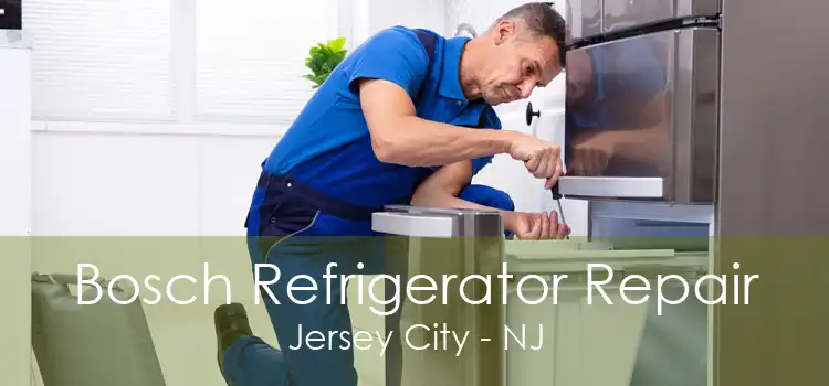 Bosch Refrigerator Repair Jersey City - NJ