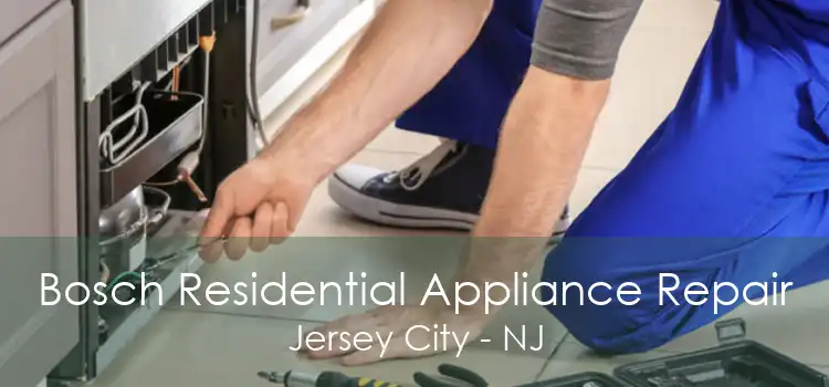 Bosch Residential Appliance Repair Jersey City - NJ