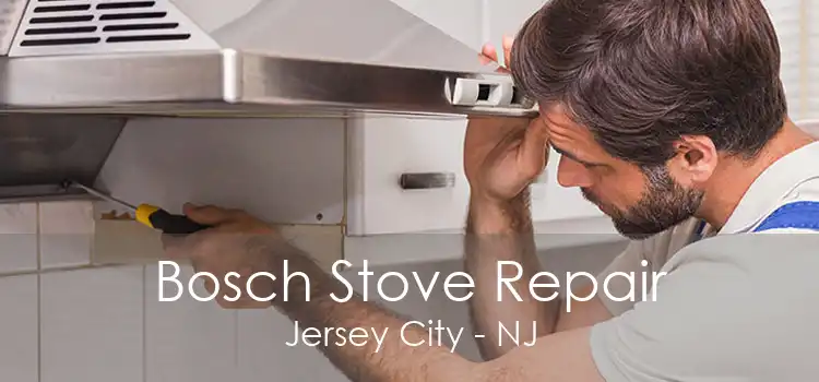 Bosch Stove Repair Jersey City - NJ