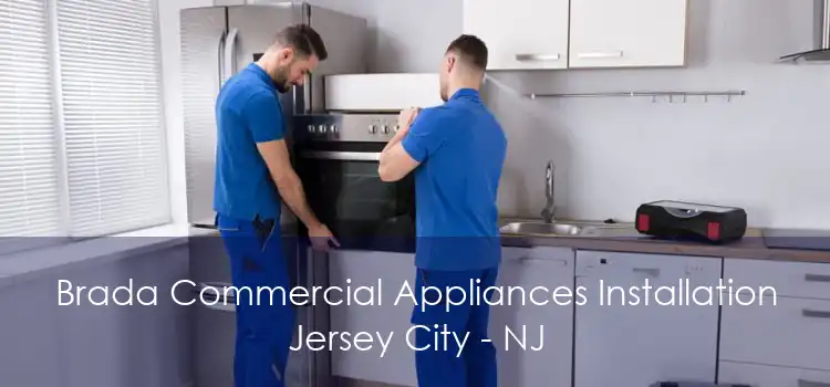 Brada Commercial Appliances Installation Jersey City - NJ