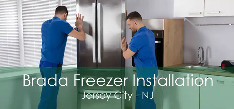 Brada Freezer Installation Jersey City - NJ