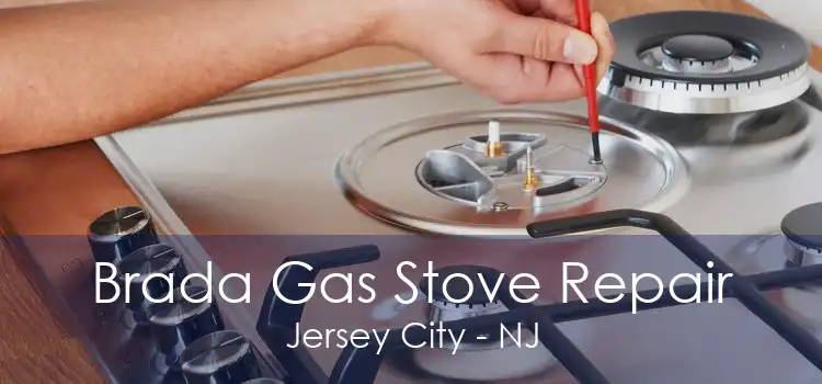 Brada Gas Stove Repair Jersey City - NJ