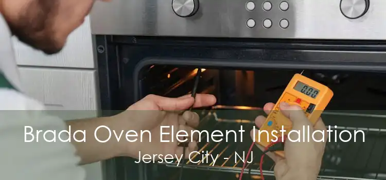 Brada Oven Element Installation Jersey City - NJ