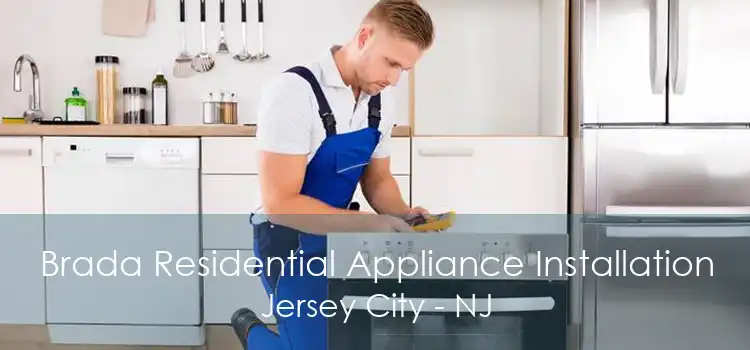 Brada Residential Appliance Installation Jersey City - NJ