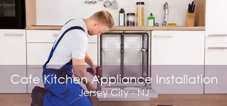 Cafe Kitchen Appliance Installation Jersey City - NJ