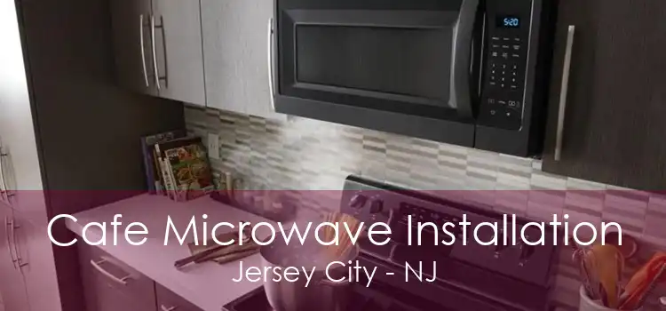 Cafe Microwave Installation Jersey City - NJ