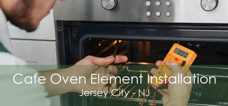 Cafe Oven Element Installation Jersey City - NJ