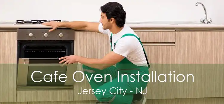 Cafe Oven Installation Jersey City - NJ