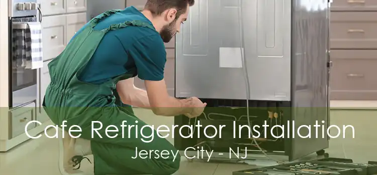 Cafe Refrigerator Installation Jersey City - NJ