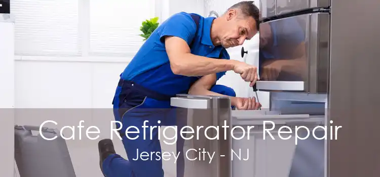 Cafe Refrigerator Repair Jersey City - NJ