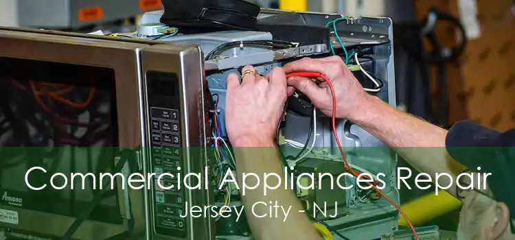 Commercial Appliances Repair Jersey City - NJ