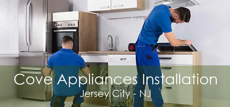 Cove Appliances Installation Jersey City - NJ