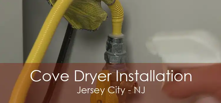 Cove Dryer Installation Jersey City - NJ